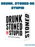 Drunk, Stoned or Stupid.! (Idioma: Español) - ÑoñolandCR