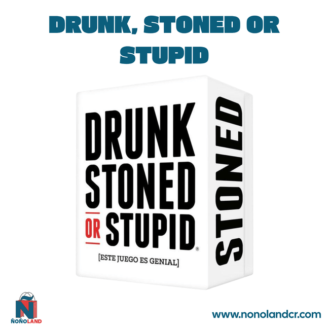 Drunk, Stoned or Stupid.! (Idioma: Español) - ÑoñolandCR