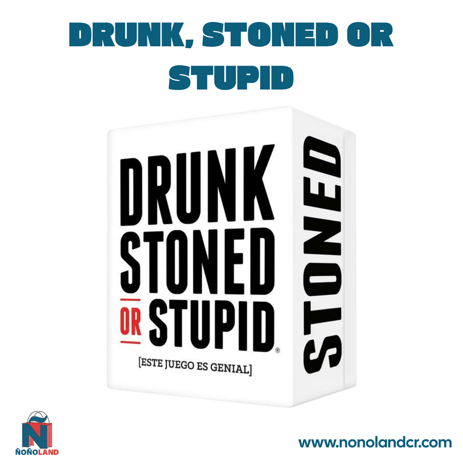 Drunk, Stoned or Stupid.! (Idioma: Español) - ÑoñolandCR