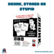 Drunk, Stoned or Stupid.! (Idioma: Español) - ÑoñolandCR