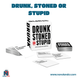 Drunk, Stoned or Stupid.! (Idioma: Español) - ÑoñolandCR