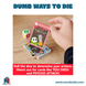 Dumb Ways to Die (Idioma: Inglés) - ÑoñolandCR