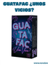 Guatafac ¿Unos vicios? (Idioma: Español) - ÑoñolandCR