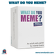 WHAT DO YOU MEME? (Idioma: Inglés) - ÑoñolandCR
